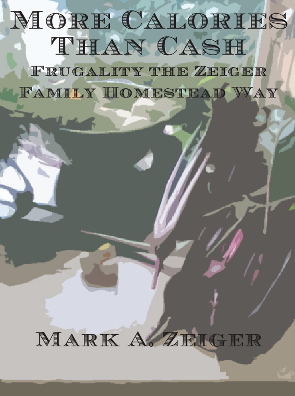 More Calories Than Cash: Frugality the Zeiger Family Homestead Way